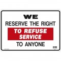 WE HAVE THE RIGHT TO REFUSE SERVICE TO ANYONE Styrene Sign, 14 x 10 inch, Black and Red on White, 1 each